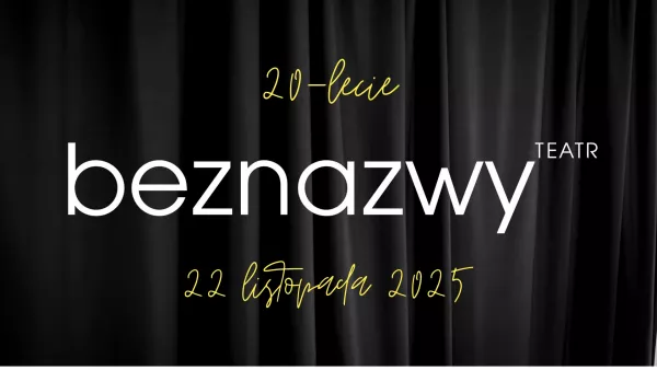 Plakat, informujący o jubileuszu 20-lecia teatru Beznazwy.
