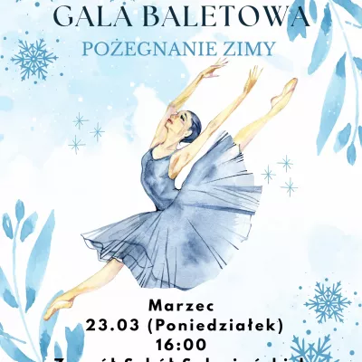 Plakat Małej Gali Baletowej "Pożegnanie Zimy". 