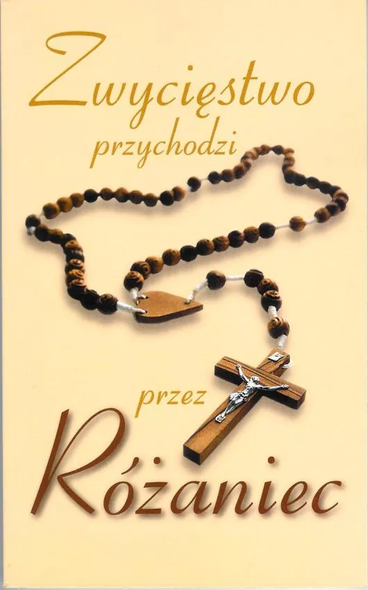 ZWYCIĘSTWO PRZYCHODZI PRZEZ RÓŻANIEC